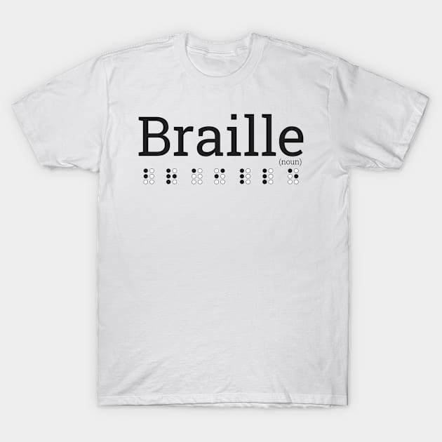 Braille(noun) T-Shirt by InkAlchemy17